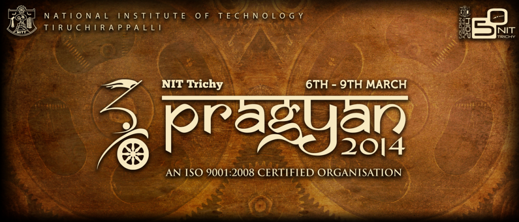 Pragyaan 2014 - Techno-Management Fest of NIT Trichy from March 6-9, 2014