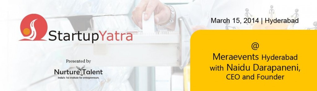 StartupYatra in Hyderabad on March 15, 2014