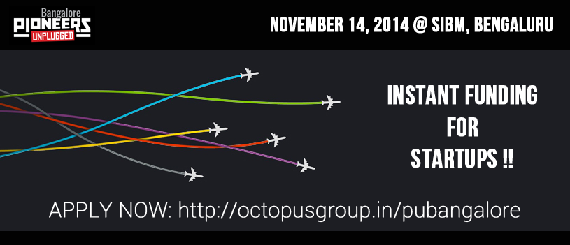 Instant-Funding for startups at Pioneers Unplugged Bangalore 2014