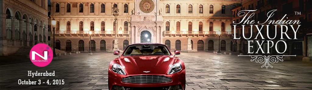 The Indian Luxury Expo in Hyderabad from October 3-4, 2015