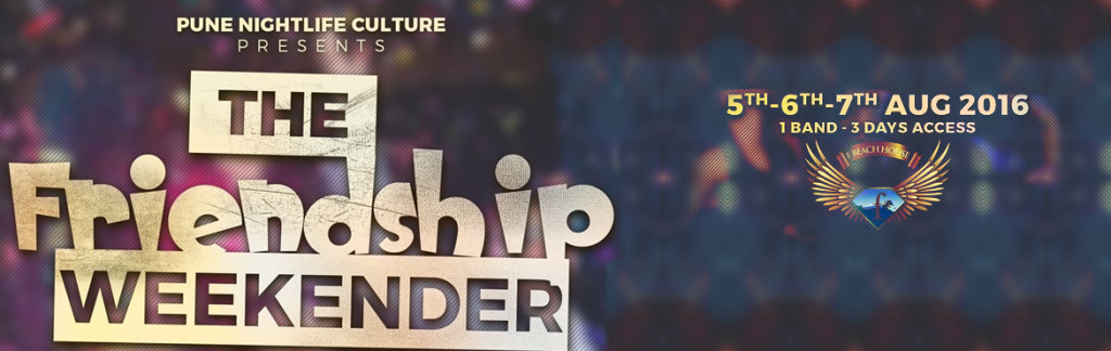 Friendship Weekender in Pune from August 5-7, 2016