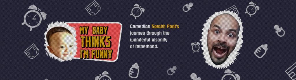 My Baby Thinks I'm Funny by Sorabh Pant in Chennai on August 13, 2016