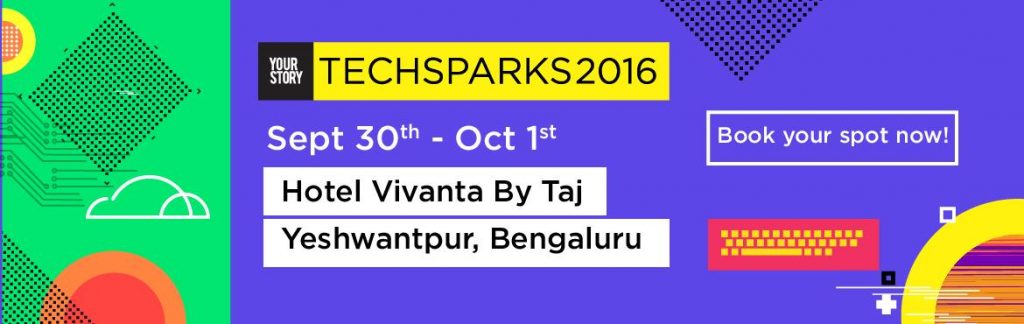 TechSparks 2016 by YourStory in Bengaluru from September 30-October 1, 2016