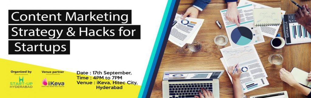 Content Marketing - Strategy & Hacks for Startups in Hyderabad on September 17, 2016