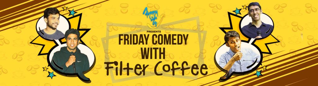 Friday Comedy With Filter Coffee in Hyderabad on December 30, 2016