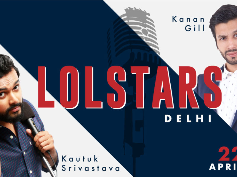 LOLStars ft. Kanan Gill & Kautuk Srivastava in New Delhi