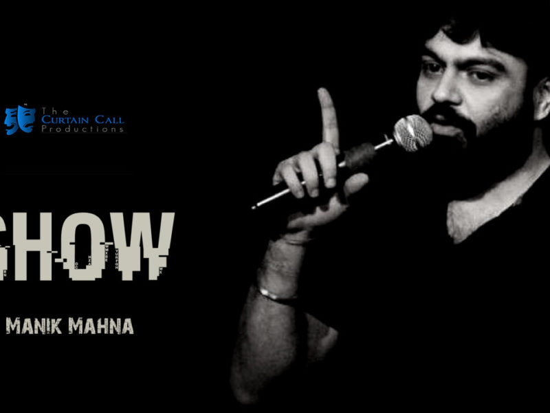 Show – A Standup Comedy act by Manik Mahna in Delhi