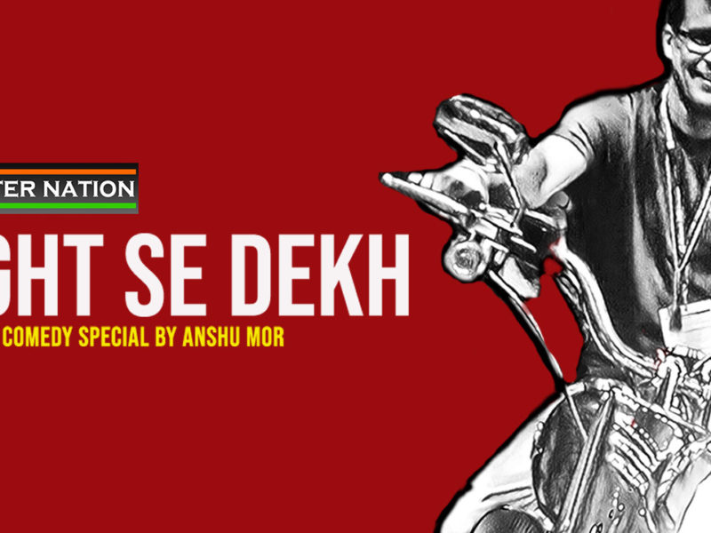 Right Se Dekh – A Standup Comedy Special by Anshu Mor