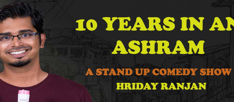 10 Years In An Ashram – Standup Comedy in Hyderabad