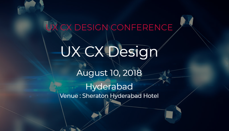 UX CX Design Conference in Hyderabad on August 10, 2018