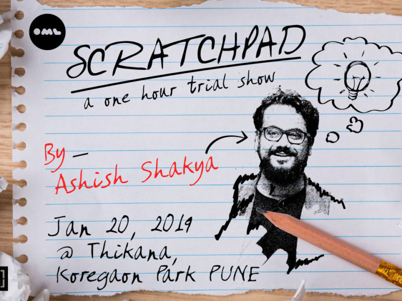 Scratchpad: A One Hour Trial Show by Ashish Shakya in Pune
