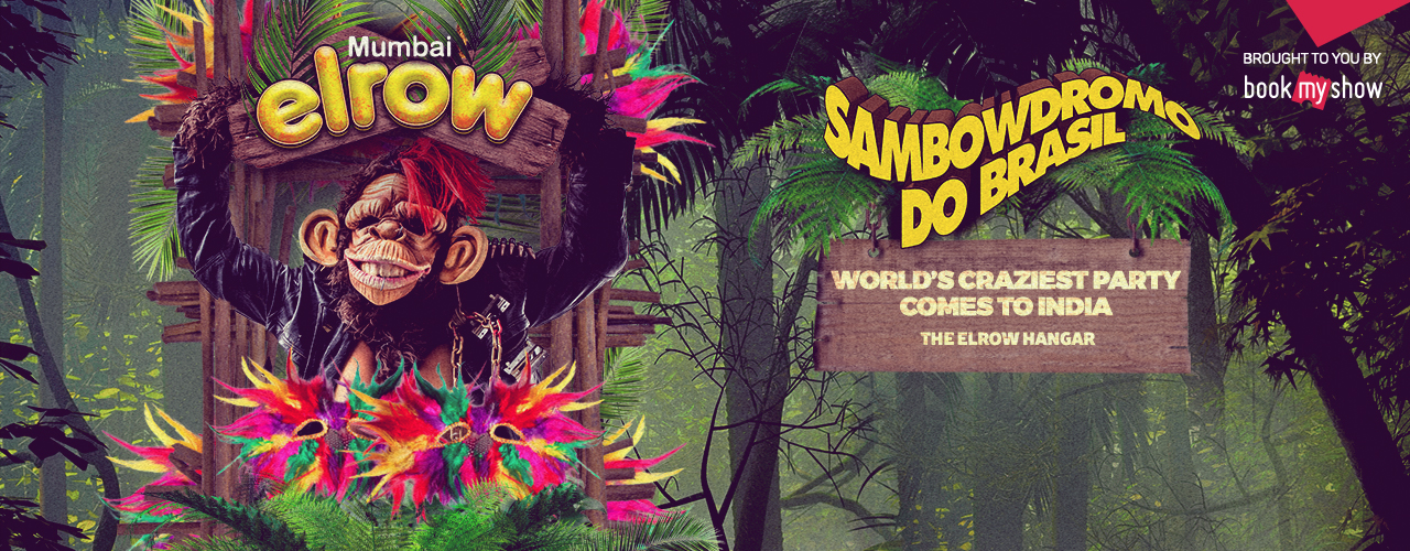 Elrow Mumbai - Sambowdromo Do Brasil