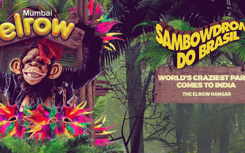 Elrow Mumbai – Sambowdromo Do Brasil