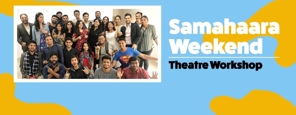 Samahaara Weekend Theatre Workshop Samahaara Weekend Theatre Workshop