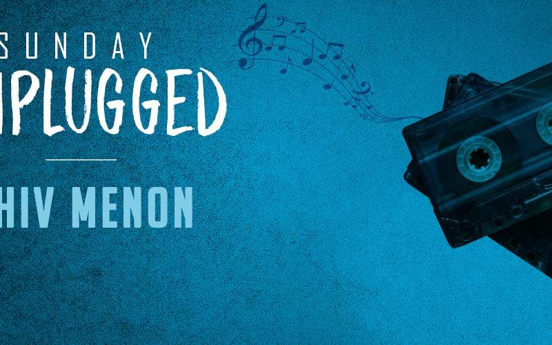 Shiv Menon – Sunday Unplugged!