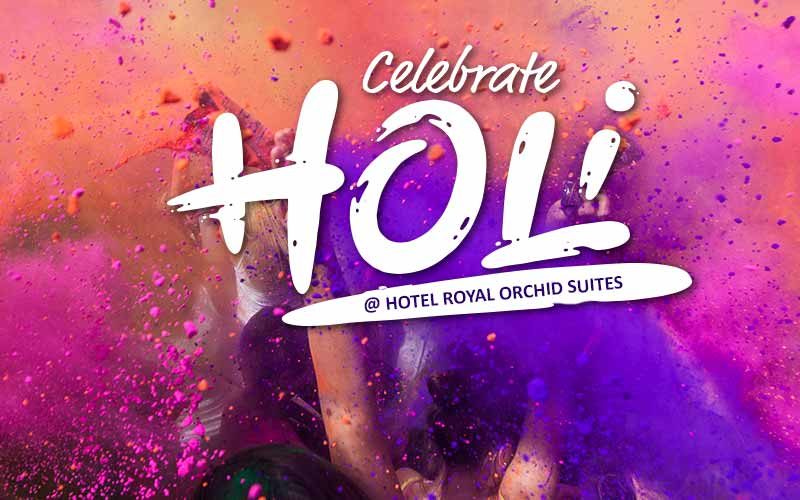 Celebrate Holi at Hotel Royal Orchid Suites