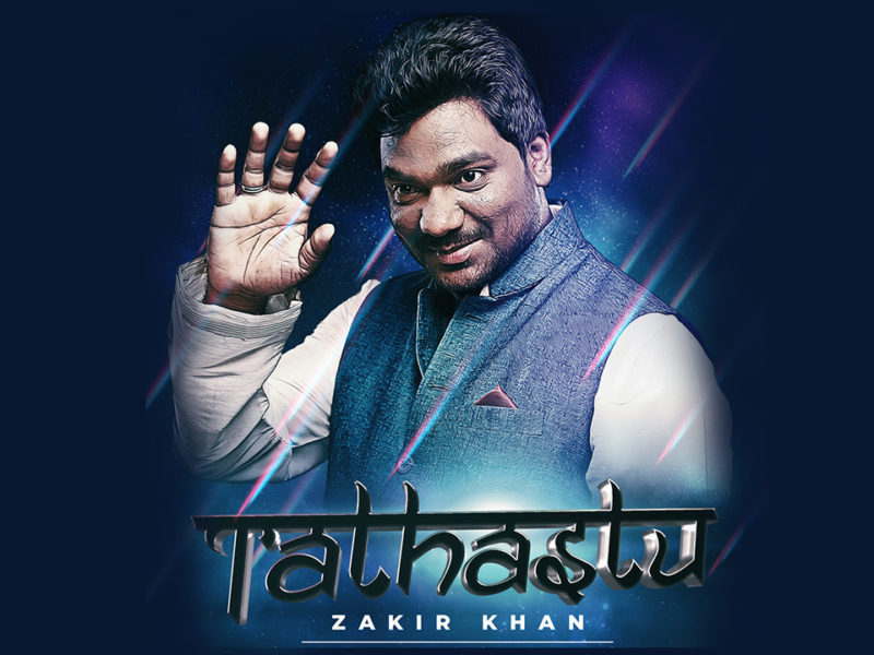 Tathastu Stand Up Special by Zakir Khan