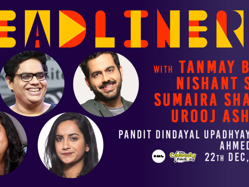 Headliners ft. Nishant Suri, Sumaira Shaikh, Tanmay Bhat & Urooj Ashfaq | Ahmedabad