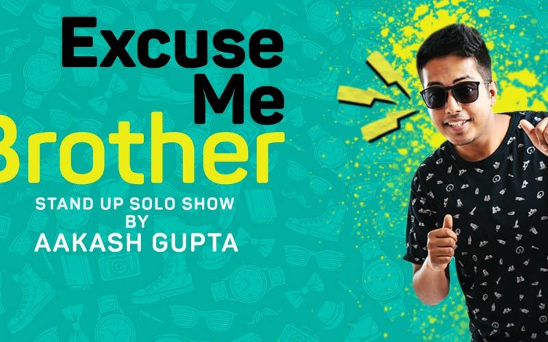 Excuse Me Brother – A Standup Solo by Aakash Gupta | Vadodara