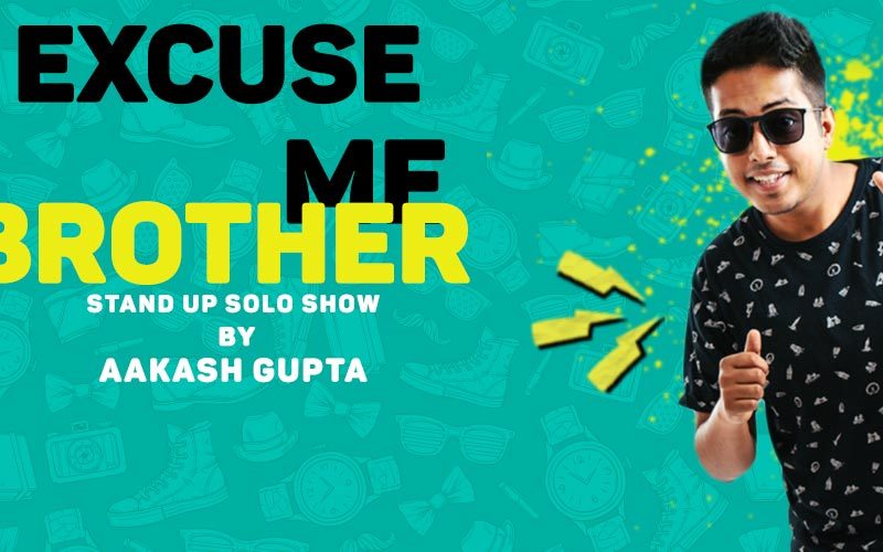 Excuse Me Brother – A Standup Solo by Aakash Gupta | NCR