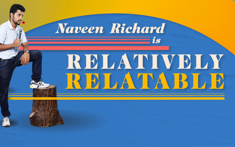 Naveen Richard – Relatively Relatable