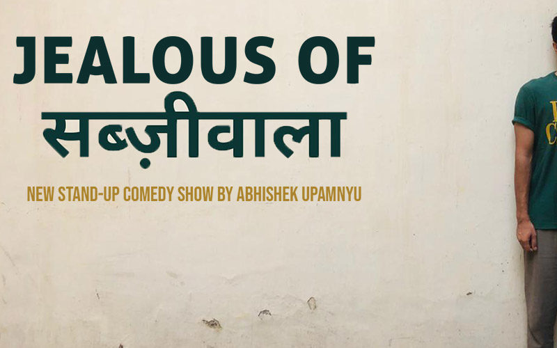 Jealous of Sabjiwala – Standup by Abhishek Upmanyu | Hyderabad