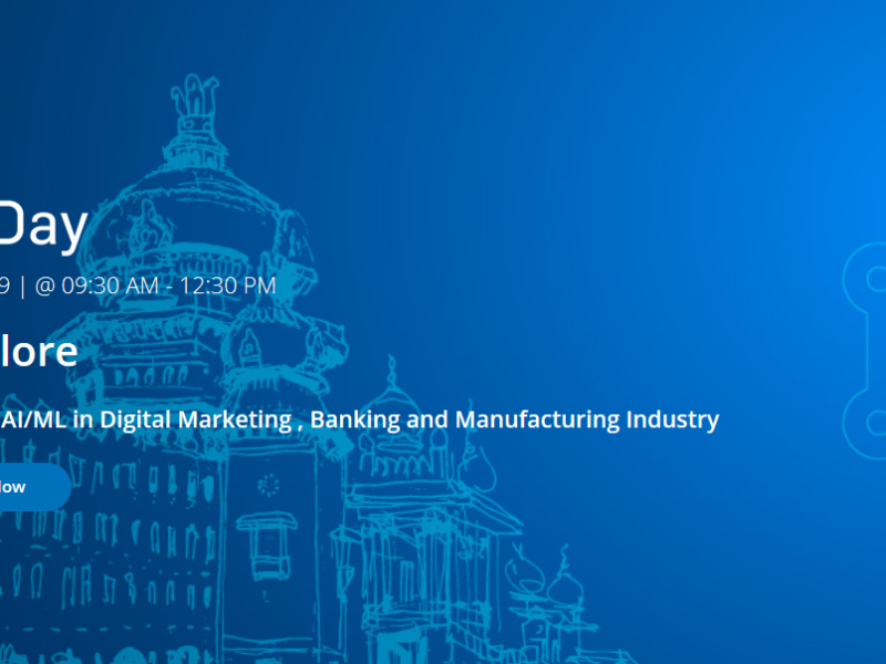 AI Day Bangalore | Leveraging AI/ML in Digital Marketing , Banking and Manufacturing Industry