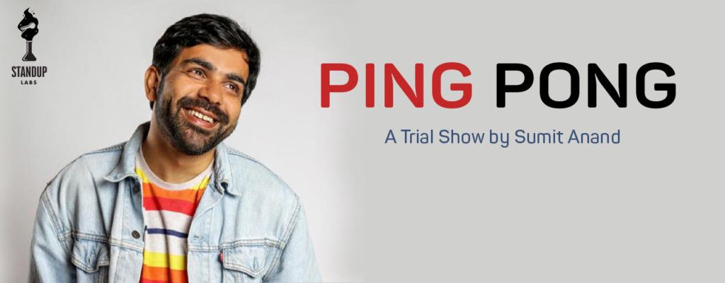 Ping Pong – A Trial Show by Sumit Anand