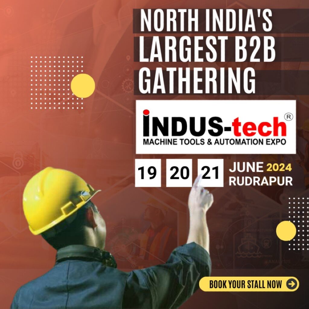 Indus Tech Expo 2024 – Machine Tools and Automation in Rudrapur, Uttrakhand Indus Tech Expo 2024 – Machine Tools and Automation in Rudrapur, Uttrakhand