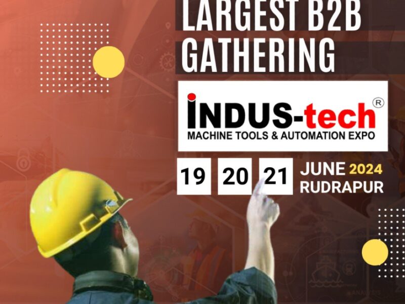 Indus Tech Expo 2024 – Machine Tools and Automation in Rudrapur, Uttrakhand